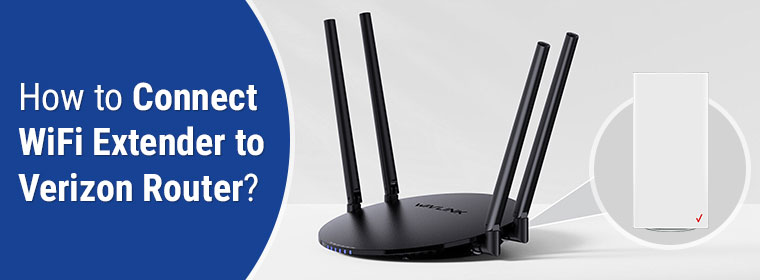 How To Connect WiFi Extender To Verizon Router?