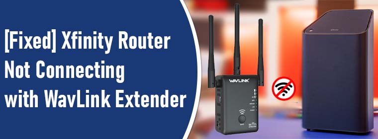 Xfinity Router Not Connecting with WavLink Extender